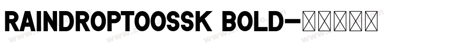 RaindropTooSSK Bold字体转换